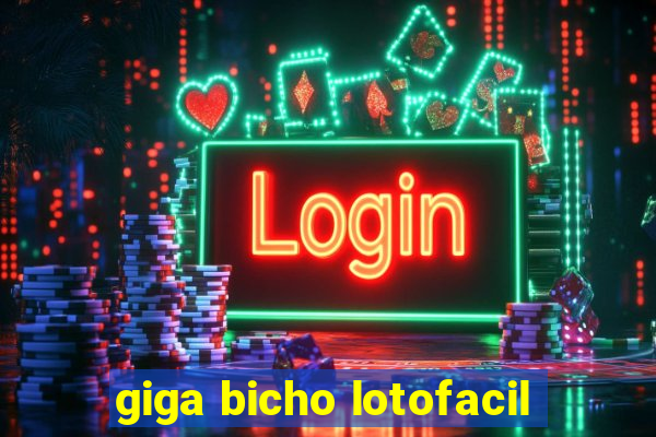 giga bicho lotofacil